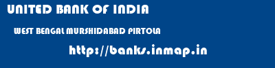 UNITED BANK OF INDIA  WEST BENGAL MURSHIDABAD PIRTOLA   banks information 